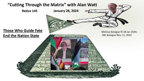 Alan Watt - Redux 145 - Those Who Guide Fate End the Nation State - Jan. 28, 2024