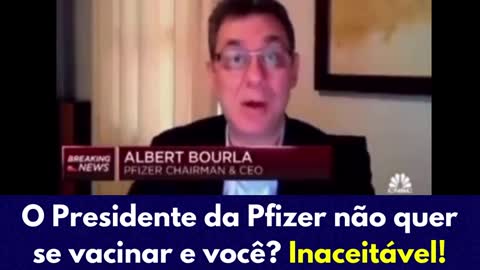 CEO da Pfizer não é vacinado!!!