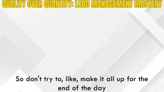 Quality Over Quantity: Lead Management Mastery