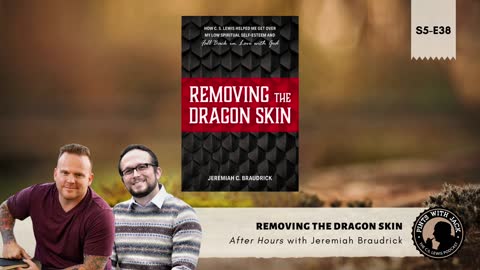 S5E38 – AH – "Removing The Dragon Skin" – After Hours with Jeremiah C. Braudrick