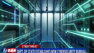 Dept. of State establishes new cybersecurity bureau