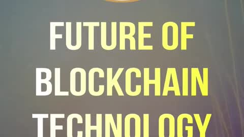 Future Of Blockchain Technology