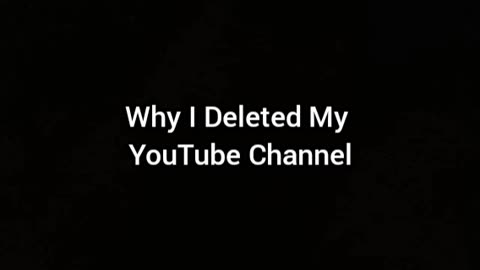 Why I Deleted My YouTube Channel