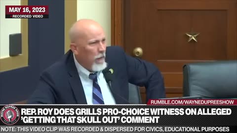Rep. Roy Does Not Hold Back Grilling Pro-Choice Witness On Alleged 'Getting That Skull Out' Comment