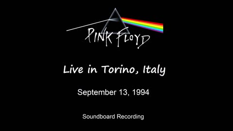Pink Floyd - Live in Torino, Italy 1994 (Soundboard)