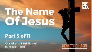 The Name of Jesus Series - Part 5 of 11 - Kenneth E Hagin