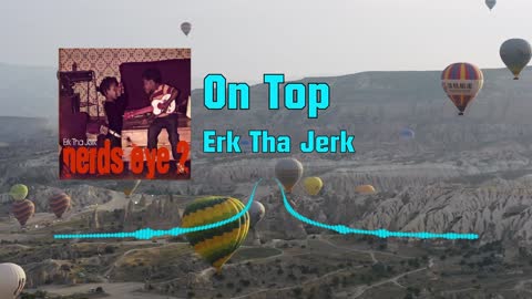 Erk Tha Jerk - On Top