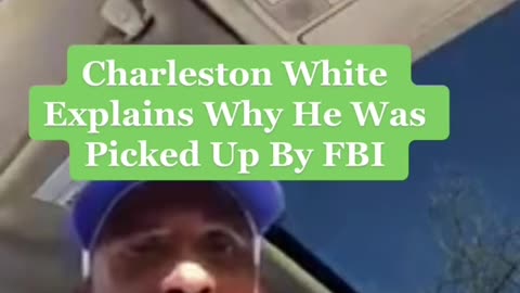 Charleston White Explain Why He Was Picked Up By The FBI