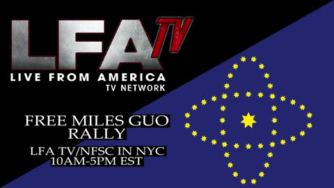 LFA TV SPECIAL: FREE MILES GUO AND STOP THE CCP!!