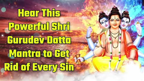 Hear This Powerful Shri Gurudev Datta Mantra To Get Rid Of Your Sins