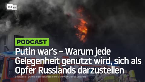 Putin war's – Warum jede Gelegenheit genutzt wird, sich als Opfer Russlands darzustellen