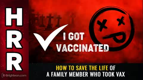 04-06-21 - HRR Special Report - How to Save the Life of a Family Member Who Took Vax