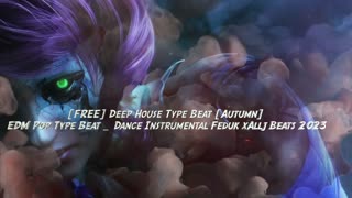 [FREE] Deep House Type Beat [Autumn] EDM Pop Type Beat Dance Instrumental Feduk x Allj B