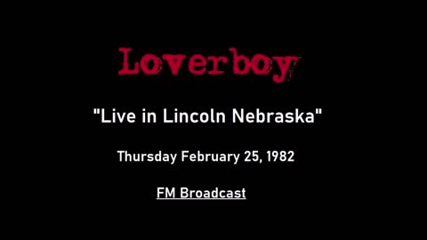 Loverboy - Live in Lincoln, Nebraska 1982 (FM Broadcast)