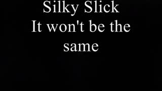 It Won't Be The Same-Silky Slick
