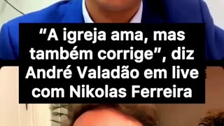 NIKOLAS FERREIRA E ANDRÉ VALADÃO O PAPEL DA IGREJA