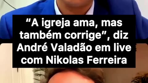 NIKOLAS FERREIRA E ANDRÉ VALADÃO O PAPEL DA IGREJA