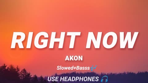 Akon (RIGHT NOW)=SLOWED REVERB+BASSS