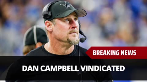 Dan Campbell Was Vindicated