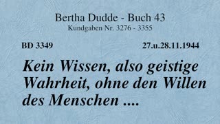 BD 3349 - KEIN WISSEN, ALSO GEISTIGE WAHRHEIT, OHNE DEN WILLEN DES MENSCHEN ....