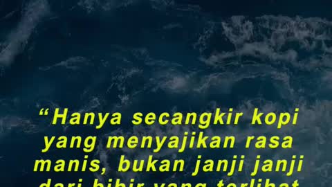 “Hanya secangkir kopi yang menyajikan rasa manis, bukan janji janji dari bibir