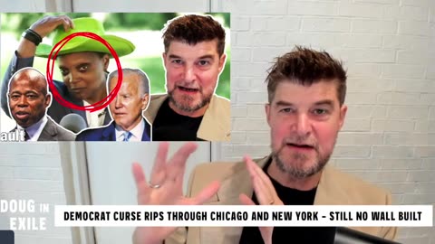 Doug In Exile - Democrat Curse Rips Through Chicago and New York - Still No Wall Built