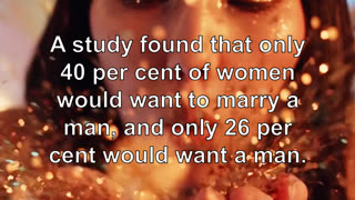 A study found that only 40 per cent of women would want to marry a man, and only 26 per cent wo...
