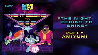 Teen Titans Go! Official Soundtrack The Night Begins To Shine - Puffy AmiYumi WaterTower