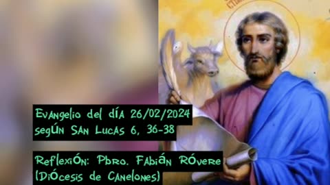 Evangelio del día 26/02/2024 según San Lucas 6, 36-38 - Pbro. Fabián Róvere