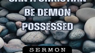 Can A Christian Be Demon Possessed by Bill Vincent 7-13-2013