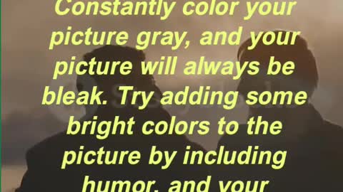 “Your attitude is like a box of crayons that color your world. Constantly color your picture