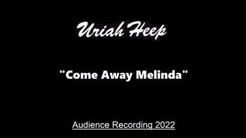 Uriah Heep - Come Away Melinda (Live in Cardiff, Wales 2022) Audience