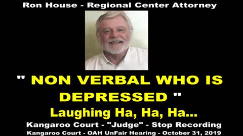 AUTISTIC AND NON VERBAL WHO IS DEPRESSED. REGIONAL CENTER ATTORNEY FINDS IT HILARIOUS.