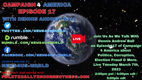 CAMPAIGN 4 AMERICA Episode 17, With Dennis Andrew Ball