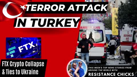 Terror Attack in Turkey, FTX Crypto Collapse & Ties to Ukraine World News 11/13/22
