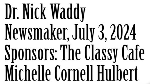 Wlea Newsmaker, July 3, 2024, Dr Nick Waddy
