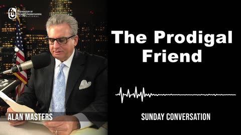 “The Prodigal Friend“ | Sunday Conversation 8/13/2023