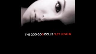 The Goo Goo Dolls : Let Love In w/ Bonus Tracks (Full Album)