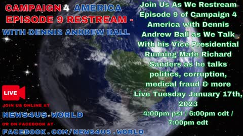 CAMPAIGN 4 AMERICA Episode 9 RESTREAM!, With Dennis Andrew Ball & Richard Sanders From 12-6-2022