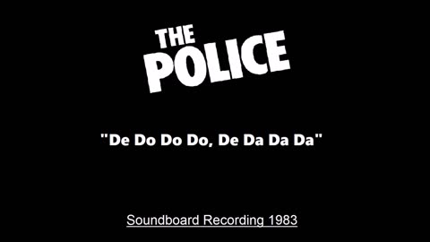 The Police - De Do Do Do, De Da Da Da (Live in Oakland, California 1983) Soundboard