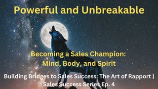 Powerful and Unbreakable | Sales Success Series Ep. 4