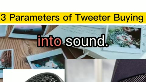 3 Parameters of Tweeter Selectetion