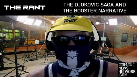 THE RANT: The Djokovic Saga And The Booster Narrative - 18th Jan, 2022