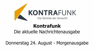 Kontrafunk - Die Aktuelle Nachrichtenausgabe - Donnerstag 24.08.2023 - Morgenausgabe