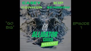 Alligator Couch Podcast Ep. 6 - "Go BIG" (Audio Only)