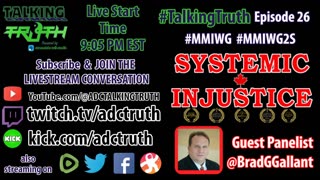 Episode 26 @ADCTruth #TalkingTruthThurs Systemic Injustice w/ @bradggallant