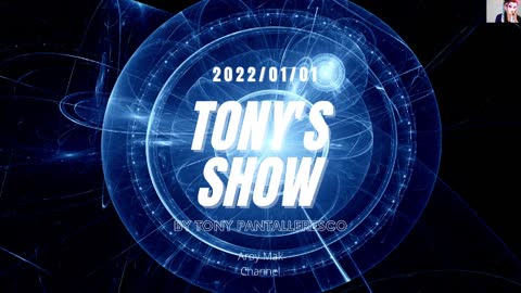 Tony Pantalleresco 2022/01/01 Tony's Show