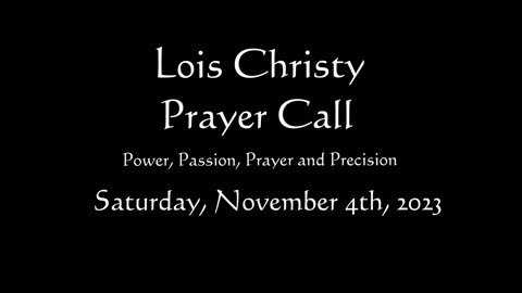 Lois Christy Prayer Group conference call for Saturday, November 4th, 2023