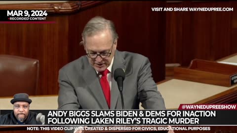 Andy Biggs Slams Biden & Dems for Inaction Following Laken Riley’s Tragic Murder