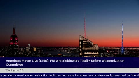 America's Mayor Live (E149): FBI Whistleblowers Testify Before Weaponization Committee